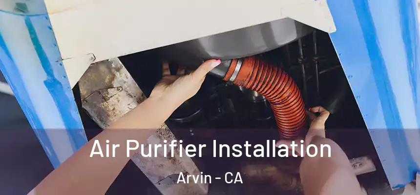  Air Purifier Installation Arvin - CA