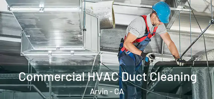 Commercial HVAC Duct Cleaning Arvin - CA