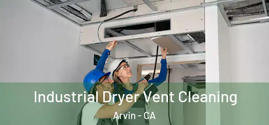  Industrial Dryer Vent Cleaning Arvin - CA