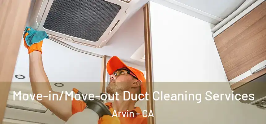  Move-in/Move-out Duct Cleaning Services Arvin - CA