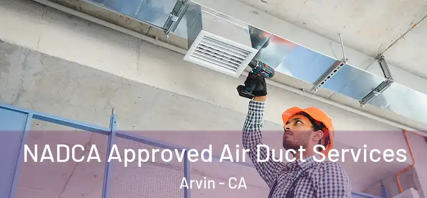  NADCA Approved Air Duct Services Arvin - CA