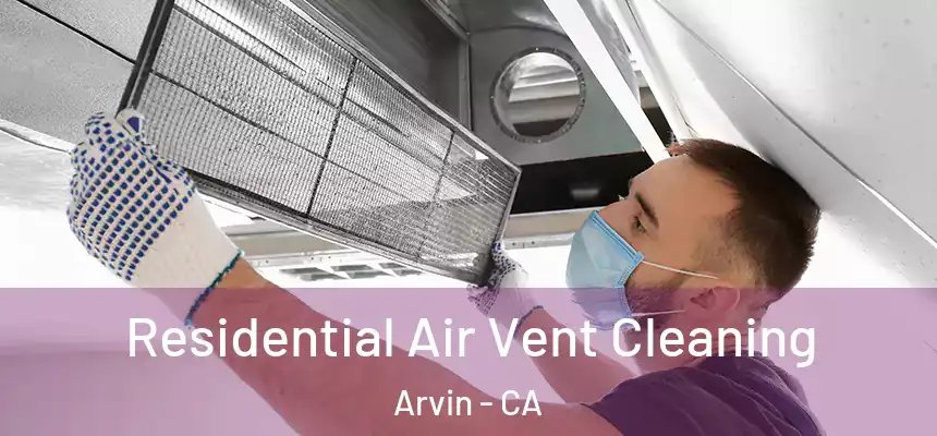  Residential Air Vent Cleaning Arvin - CA