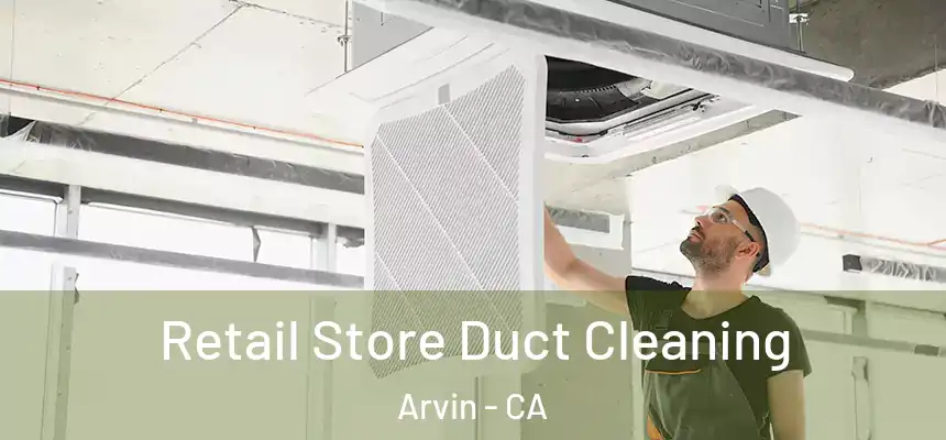  Retail Store Duct Cleaning Arvin - CA