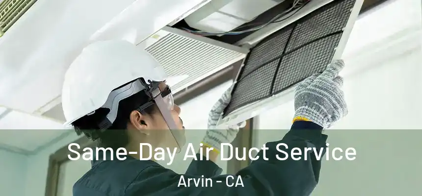  Same-Day Air Duct Service Arvin - CA